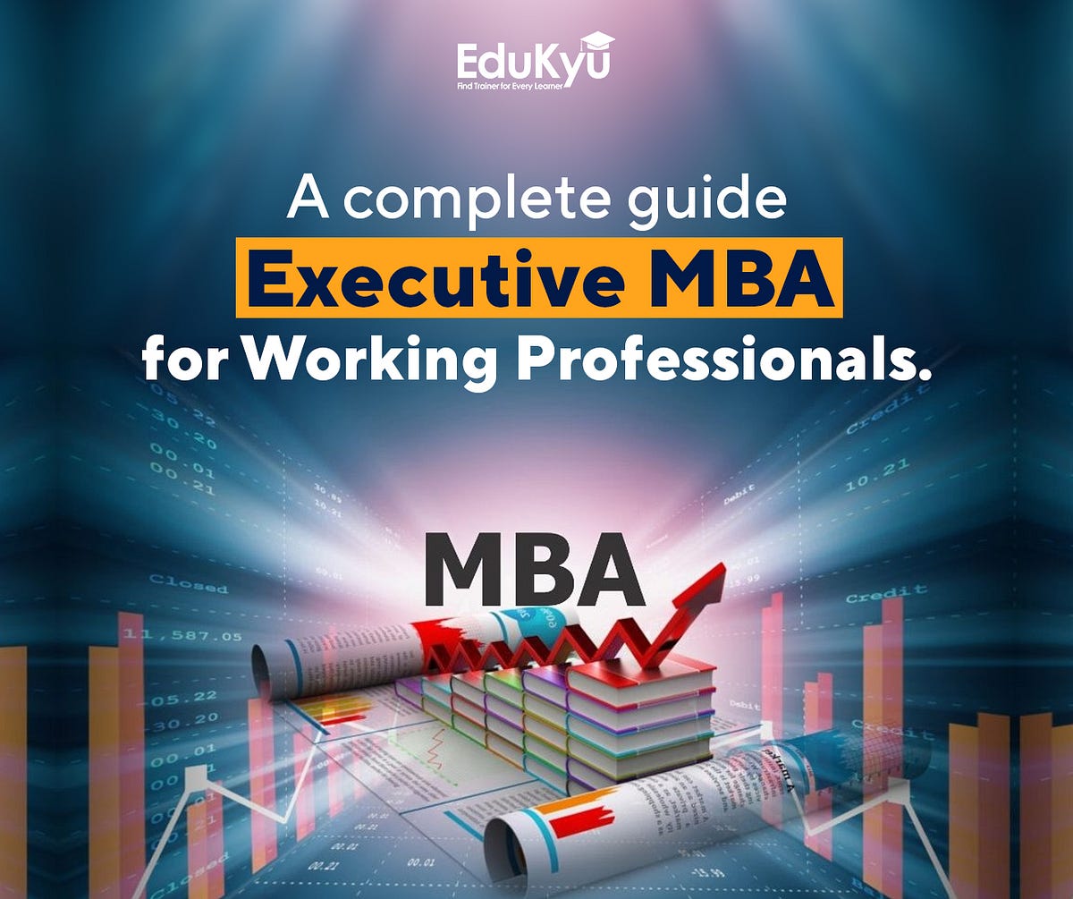 A complete guide — Executive MBA for Working Professionals by vikas