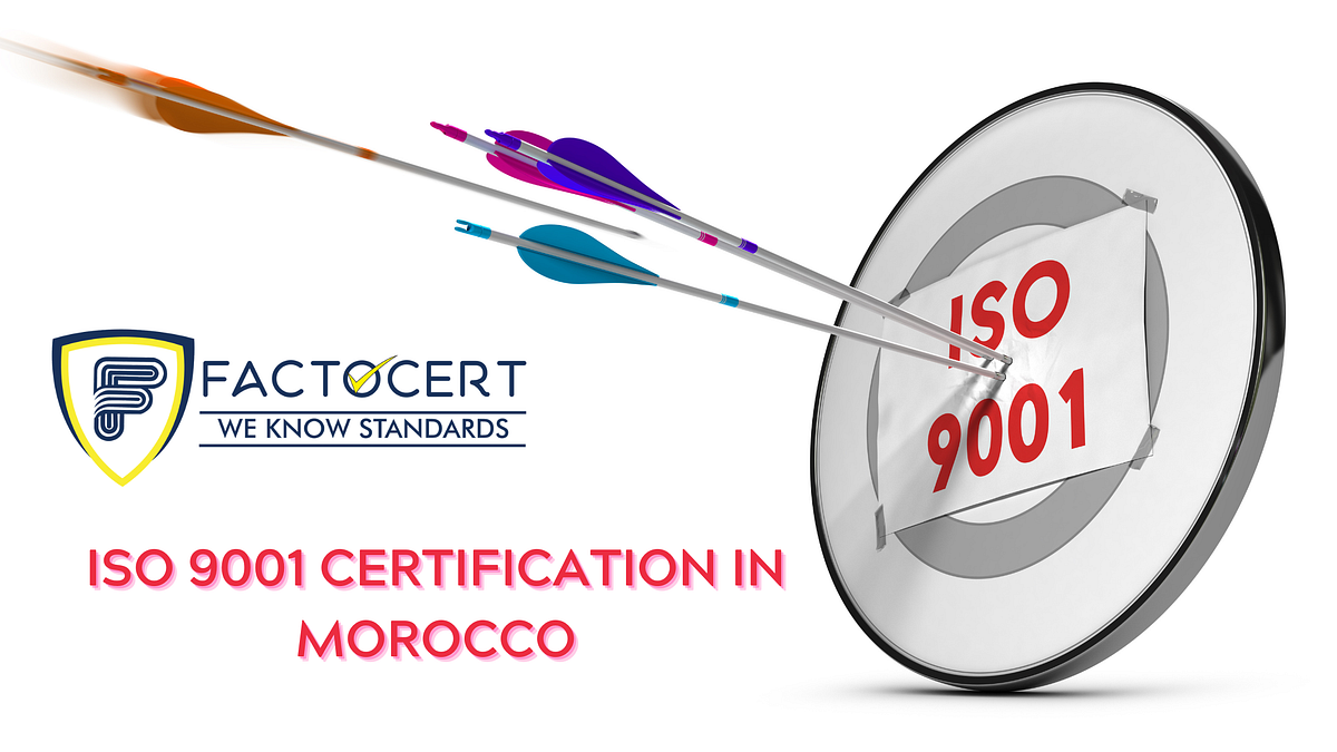 Why you need ISO 9001 Certification in Morocco by karthik factocert Medium