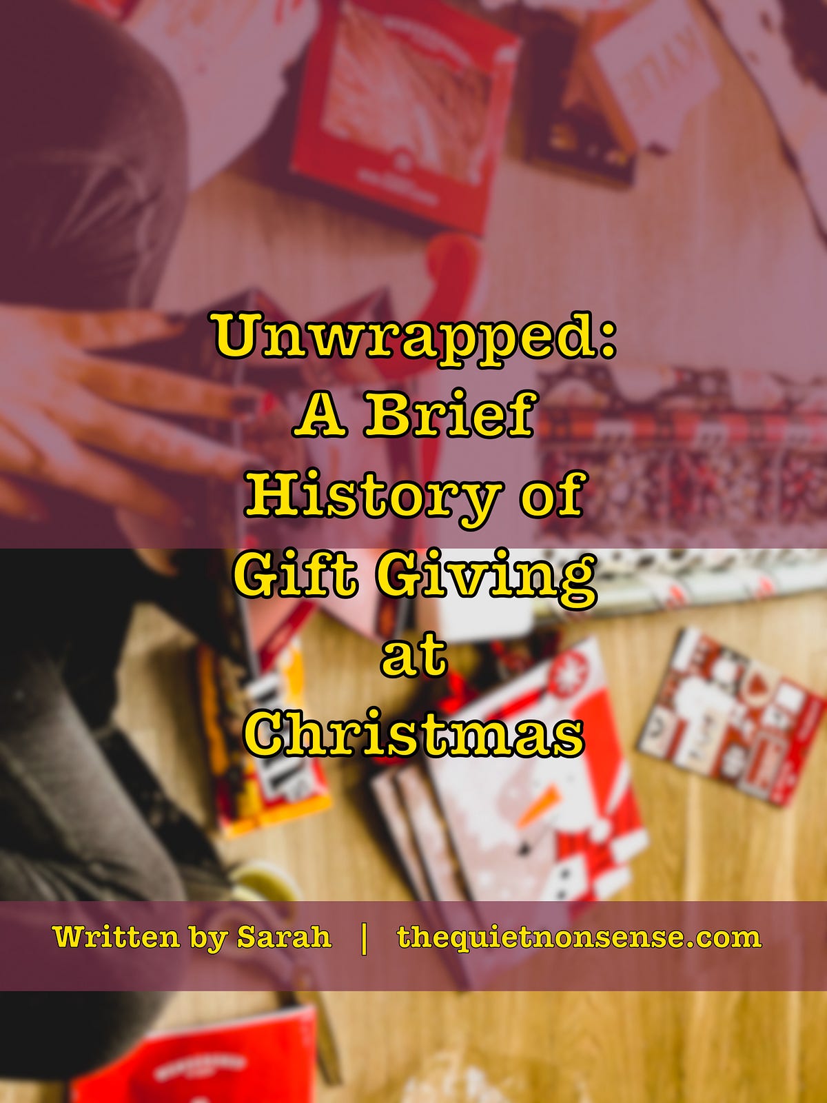 Unwrapped A Brief History of Gift Giving at Christmas by The Quiet Nonsense The Quiet