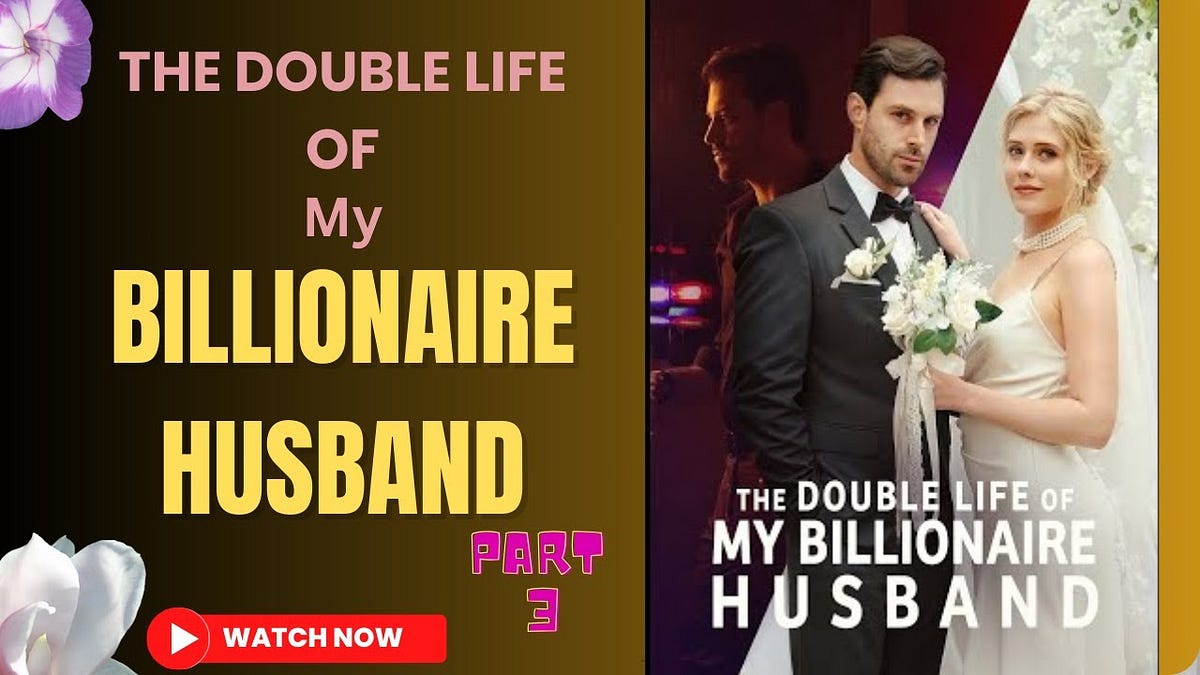 [.WATCH.] The Double Life of My Billionaire Husband (2023) Watch