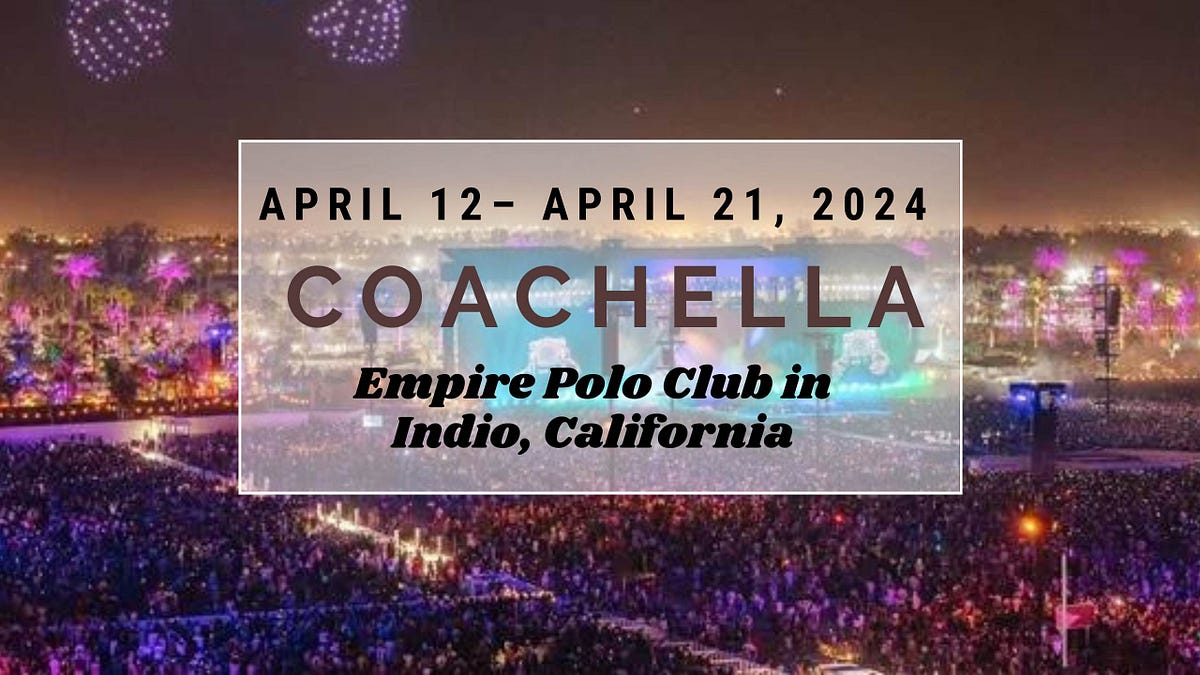 Coachella 2024 The Ultimate Music Festival Experience by