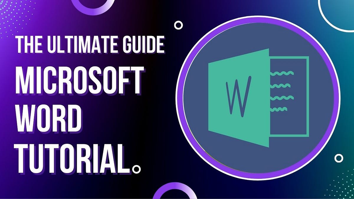 The Ultimate Guide to Using Microsoft Word (Complete Tutorial) | by Gs ...