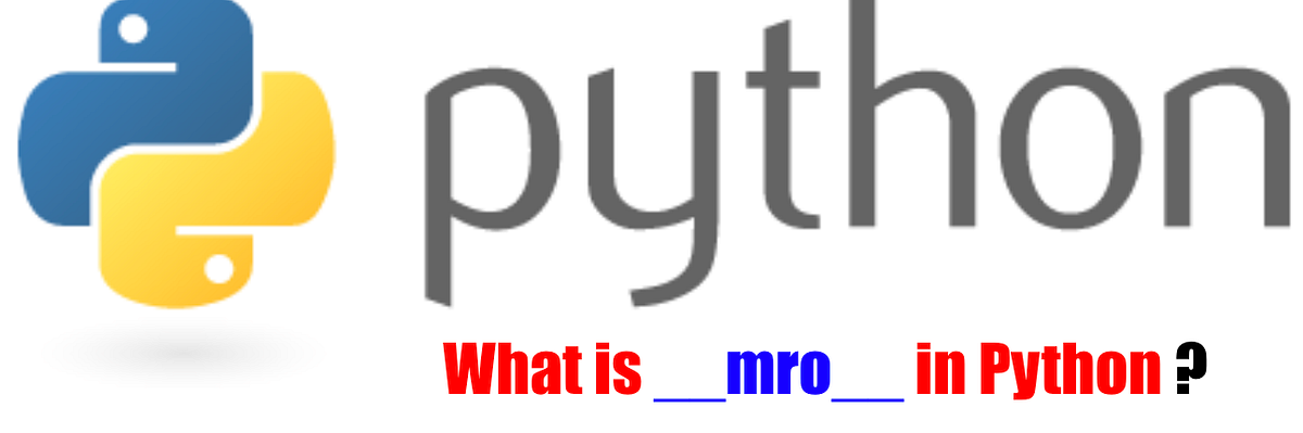 What is __mro__ in Python?. Method Resolution Order (MRO) is the… | by ...