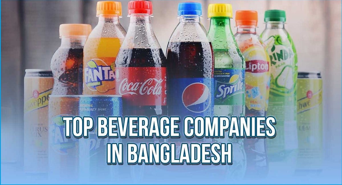 Top Beverage Companies In Bangladesh By Farinoishi Medium top-beverage-companies-in-bangladesh-by-farinoishi-medium