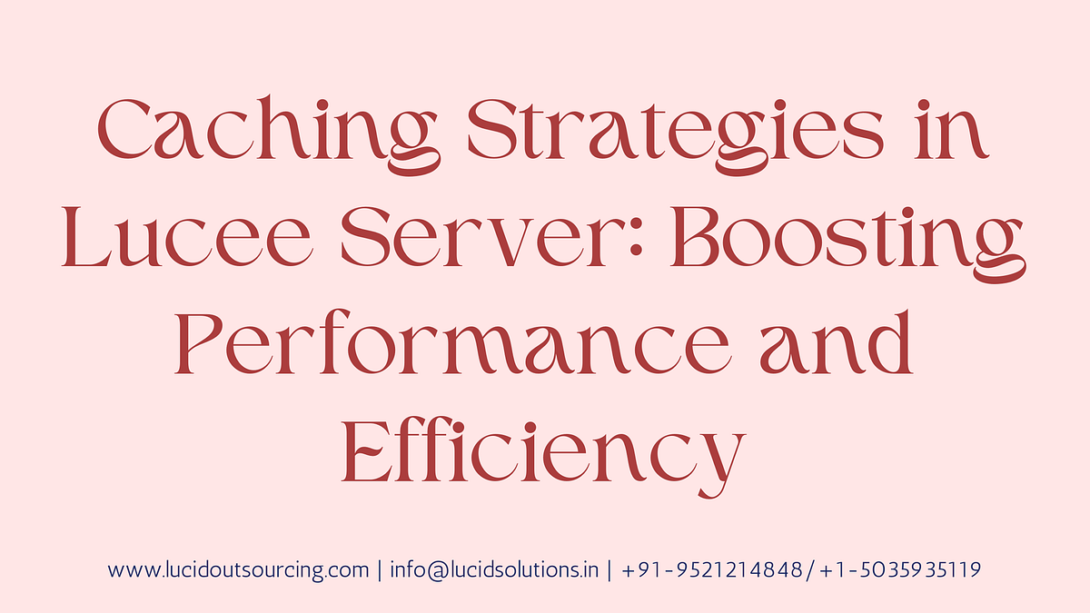 Caching Strategies in Lucee Server Boosting Performance and Efficiency