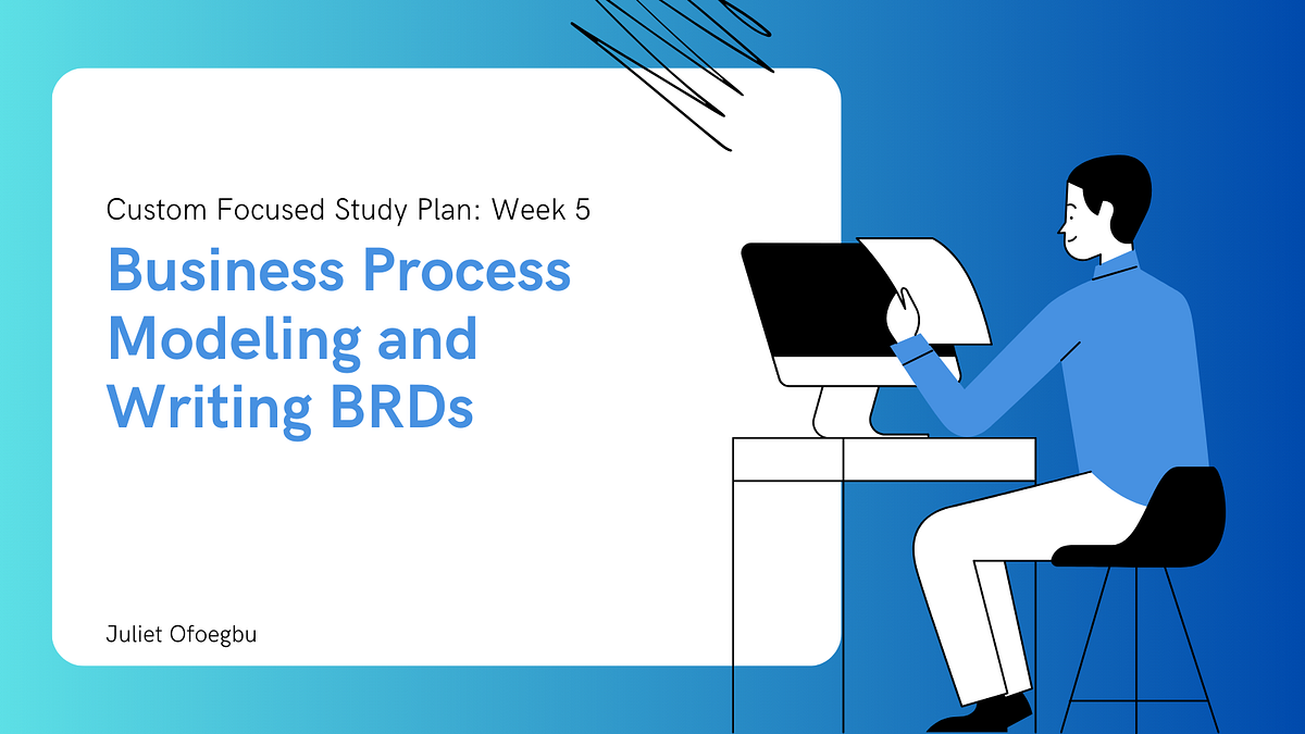 Week 5: Business Process Modeling and Writing BRDs | by Juliet Ofoegbu ...