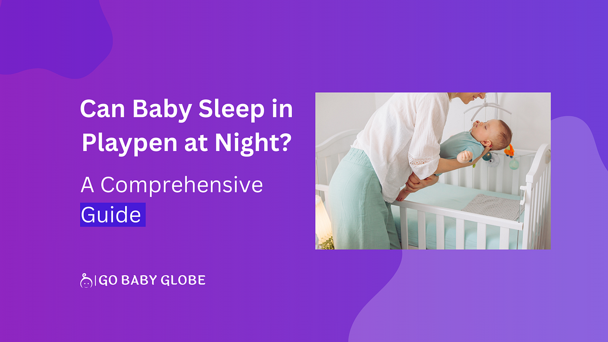 🌙 “Sleeping Soundly Can Baby Sleep in a Playpen at Night?” 👶 by