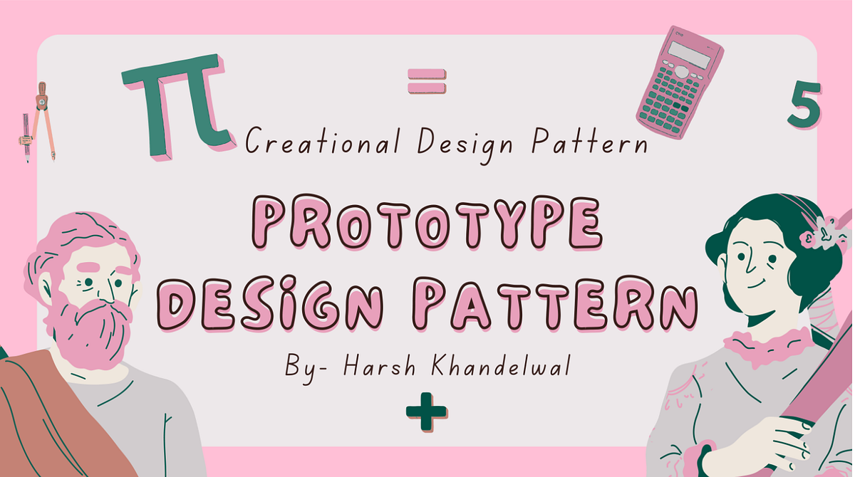 Prototype Design Pattern | HARSH KHANDELWAL | Medium
