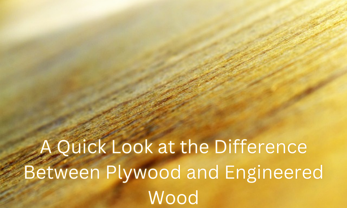 A Quick Look at the Difference Between Plywood and Engineered Wood by Bispendra Suren1 Jan