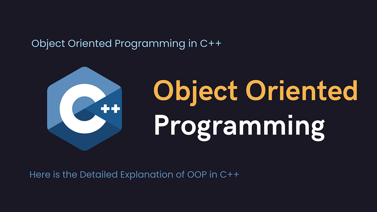 Object Oriented Programming in C++ (Complete Tutorial) | by Yashraj ...