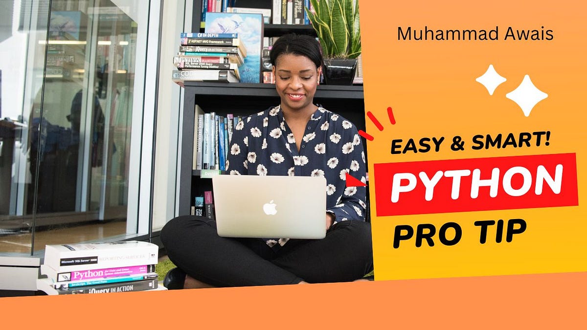 PYTHON? It’s Easy If You Do It Smart, Pro Tip | by Muhammadawais | Medium