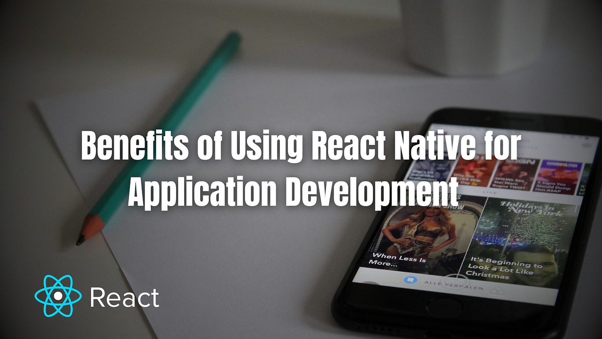 Benefits of Using React Native for Web Application Development — Web ...