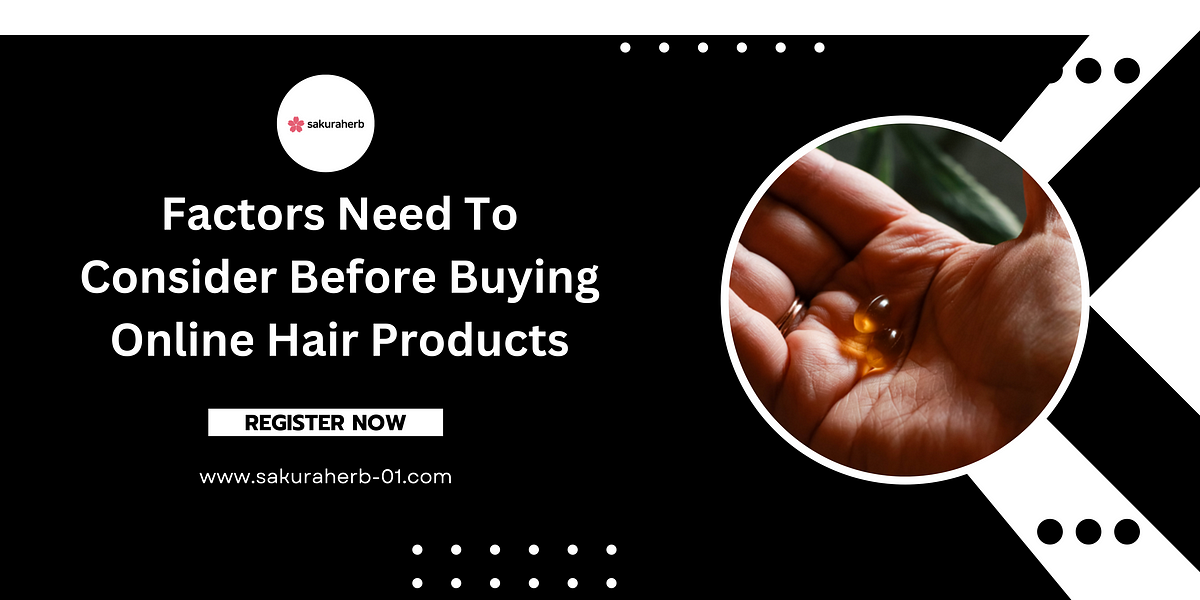 Factors Need To Consider Before Buying Online Hair Products  by Sakura Herb  May, 2023  Medium