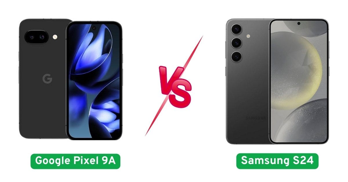 Google Pixel 9a vs Samsung S24: My Honest Verdict