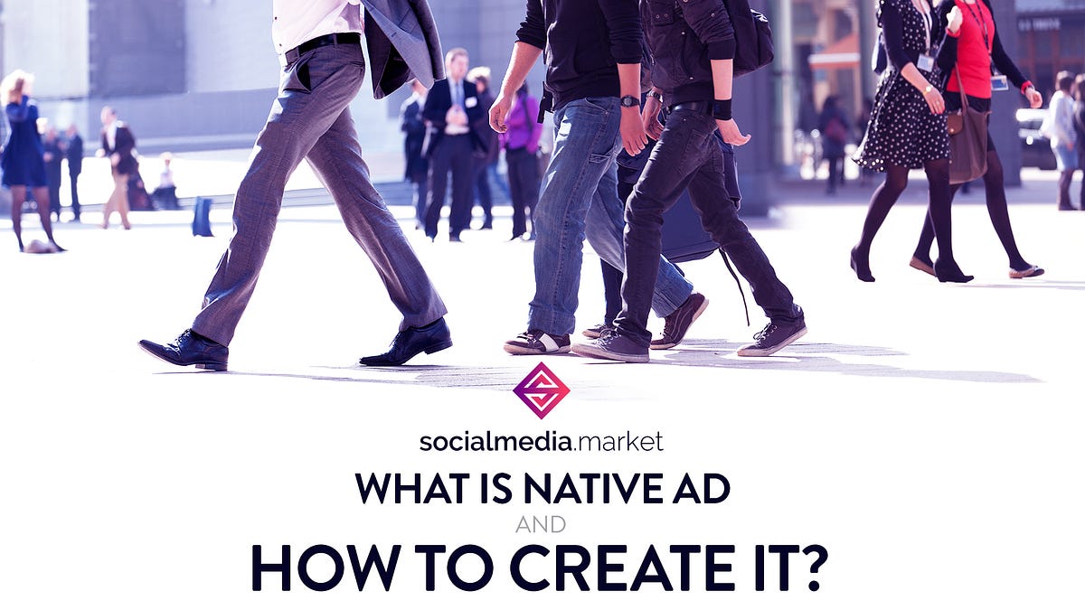 Genuine And Useful: How To Make Your Native Ad Really Effective? | by ...