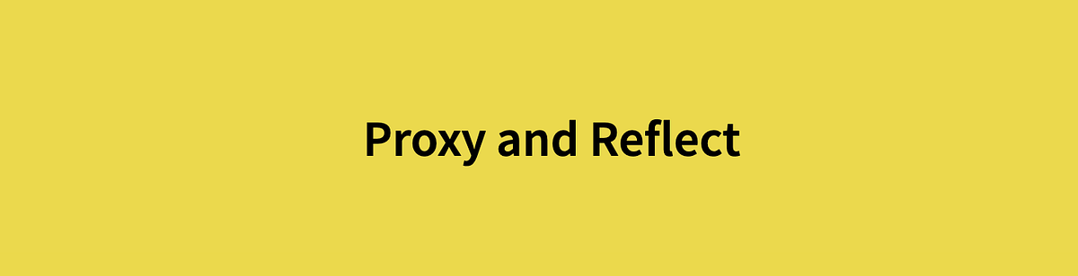Unlocking the Power of Proxy and Reflect in JavaScript | by ...