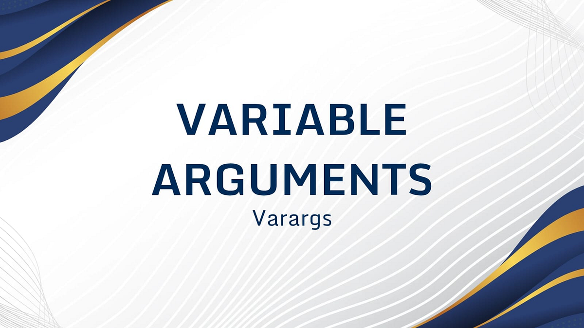Variable Arguments (Varargs) in Java — The Hidden Superpower You’re ...