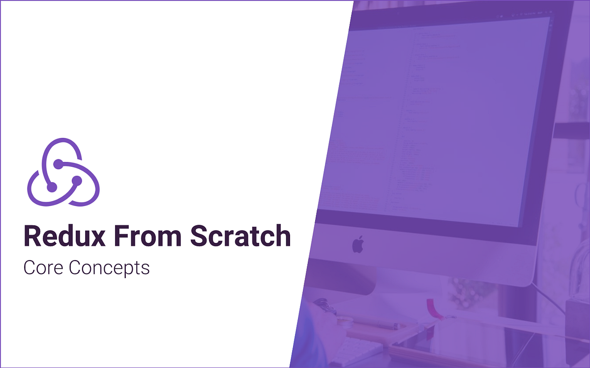 Redux From Scratch (Chapter 1 | Core Concepts) | by Michael Mangialardi ...
