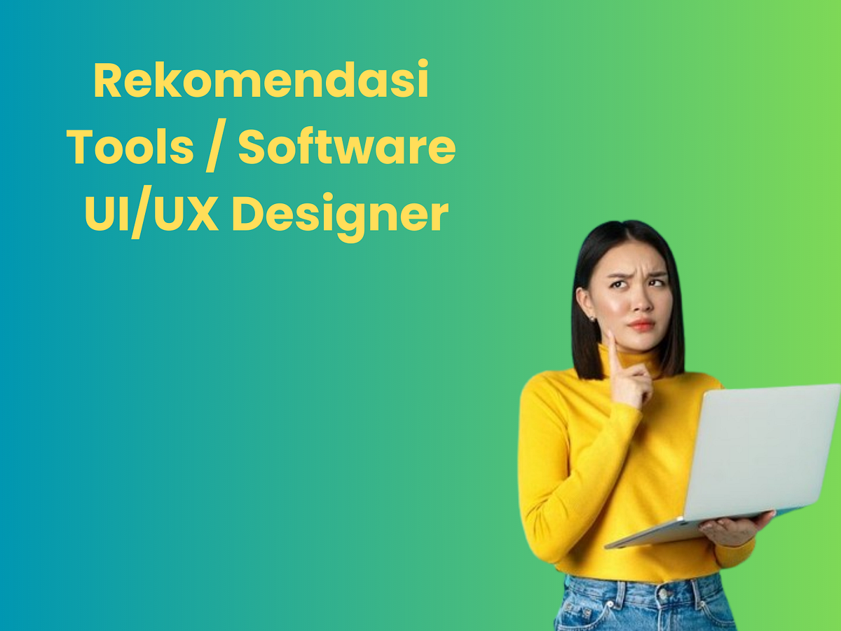 Rekomendasi Tools UI/UX Designer. Dibuat oleh : Rima Aidha Istiqomah ...