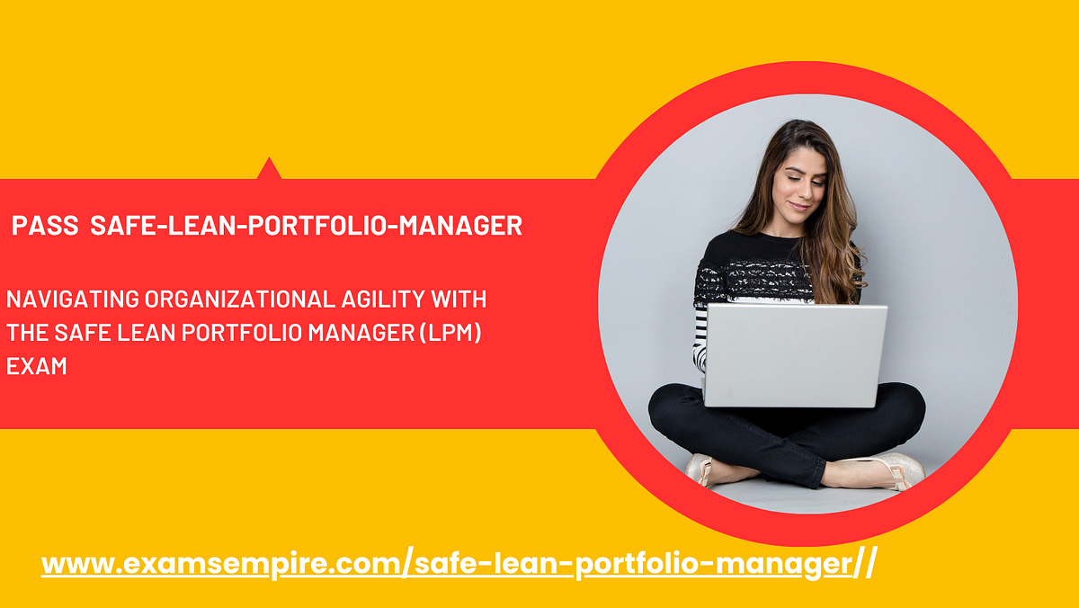 Navigating Organizational Agility with the SAFe Lean Portfolio Manager