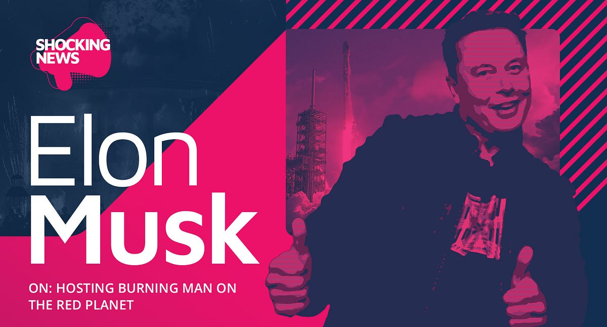Elon Musk is hosting Burning Man and it’s even better than you can