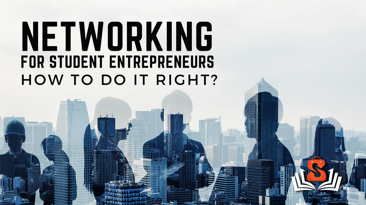 The Benefits of Networking for Student Entrepreneurs and How to Do It