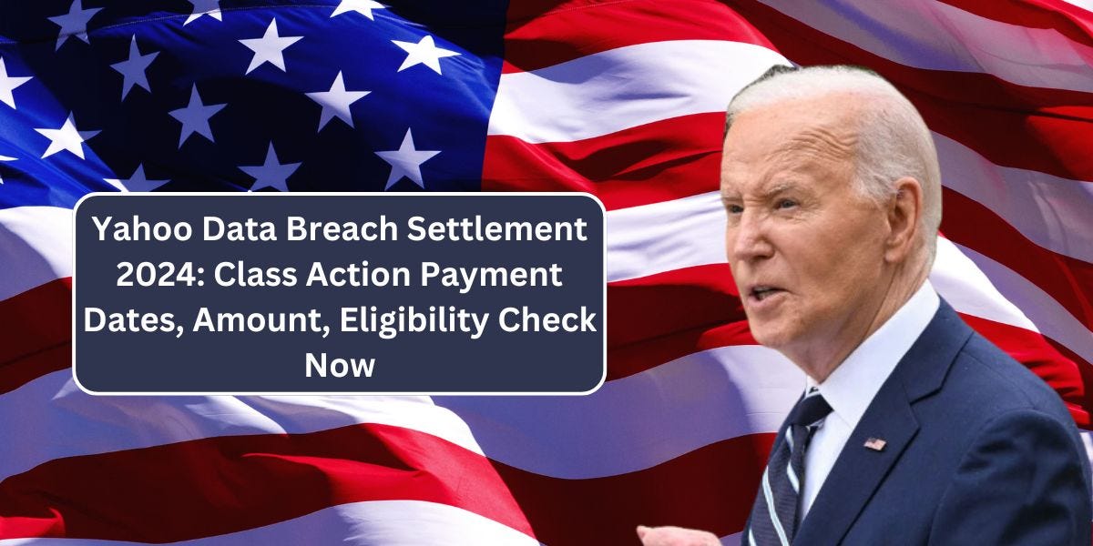 Yahoo Data Breach Settlement 2024 Class Action Payment Dates, Amount