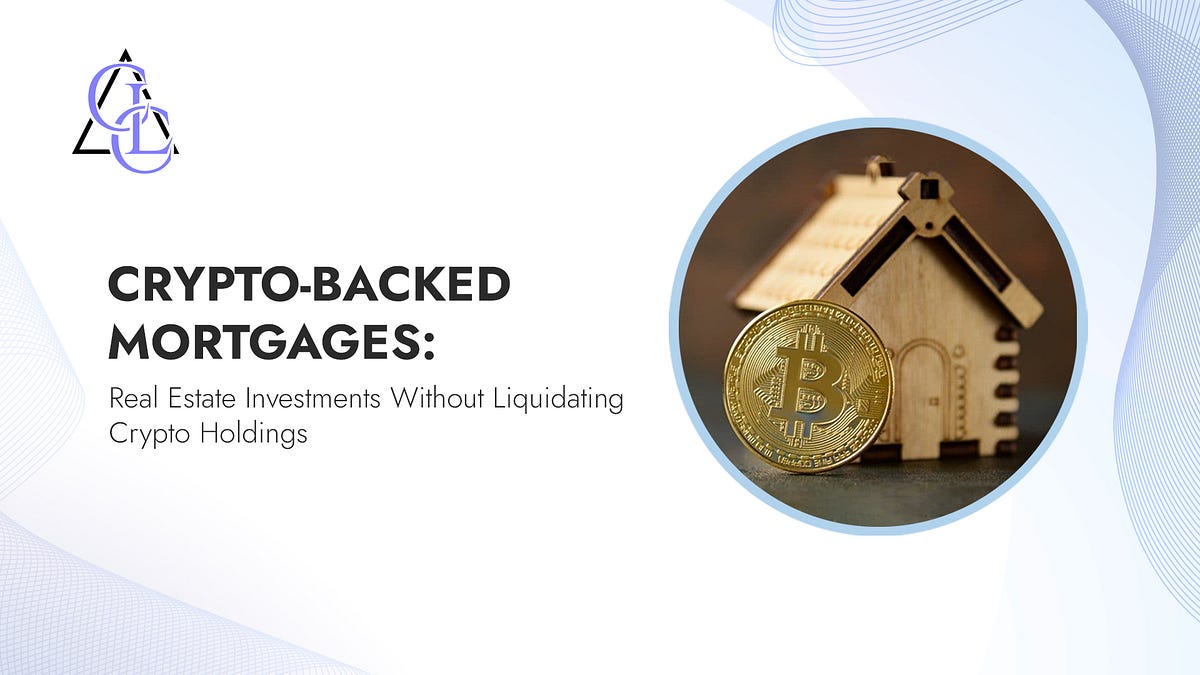 Crypto-Backed Mortgages. Real Estate Investments Without… | by CLC &  Partners | Medium
