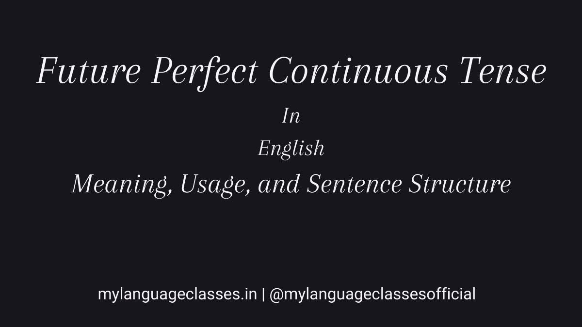 Future Perfect Continuous Tense in English: Meaning, Usage, and Sentence Structure