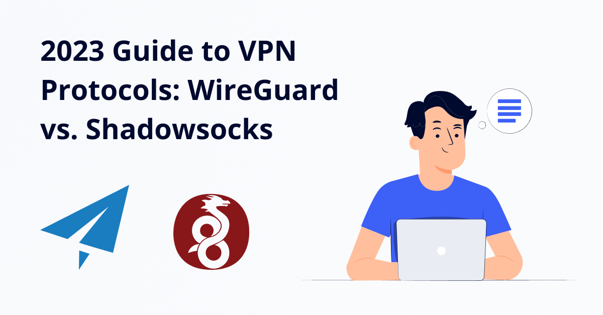 2023 Guide to VPN Protocols WireGuard vs. Shadowsocks by Server