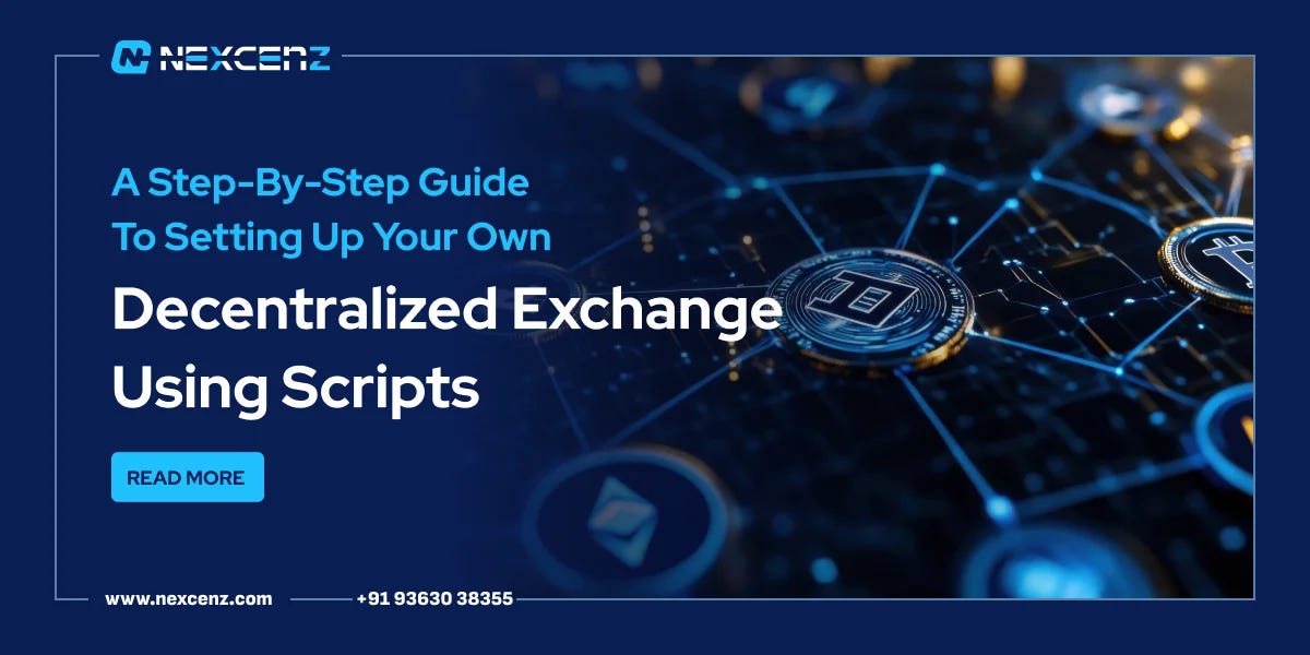 Step-by-Step Guide to Setting Up Your Own DEX Using Decentralized Exchange Script
