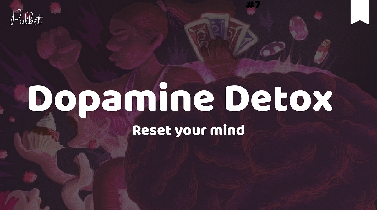 Dopamine Detox. Reset your mind | by Pulket | Medium