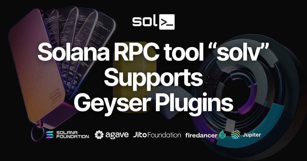 Open-Source Solana RPC Tool “solv” Supports Geyser Plugins | by kishi ...