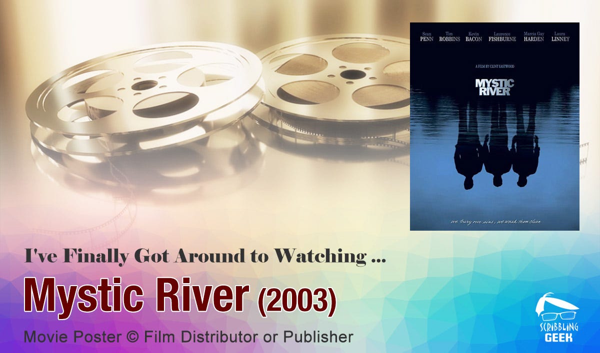 Mystic River (2003) Movies I Finally Got Around to Watching
