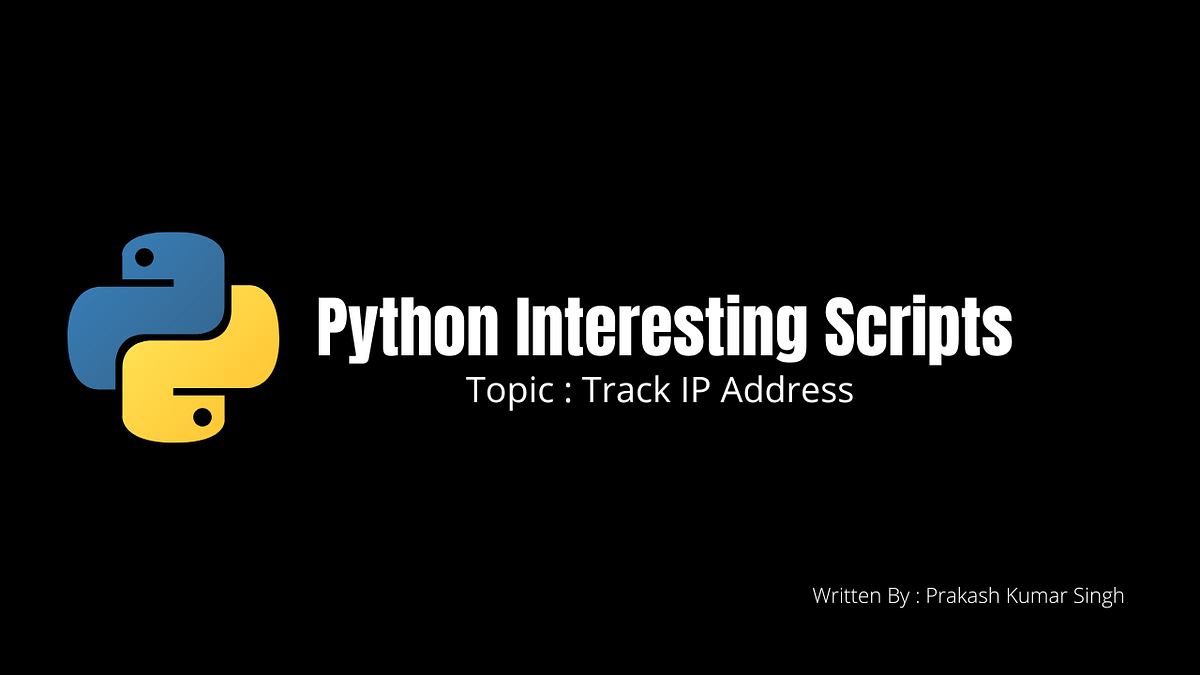 Track Anyone’s IP Address using Python | by prkskrs | Catalysts ...