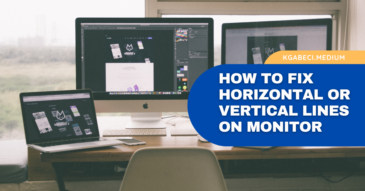 How to Fix Horizontal or Vertical Lines on Monitor | by Kevin Gabeci |  Futura-Creative | Medium
