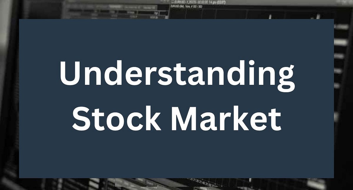 Understanding Stock Market. Understanding the stock market is… by