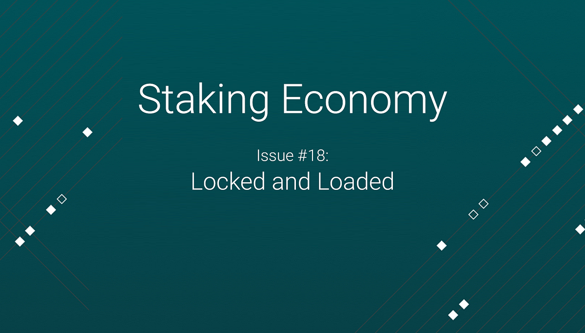 18 Locked and Loaded. New forms of staking, insights into… by Felix