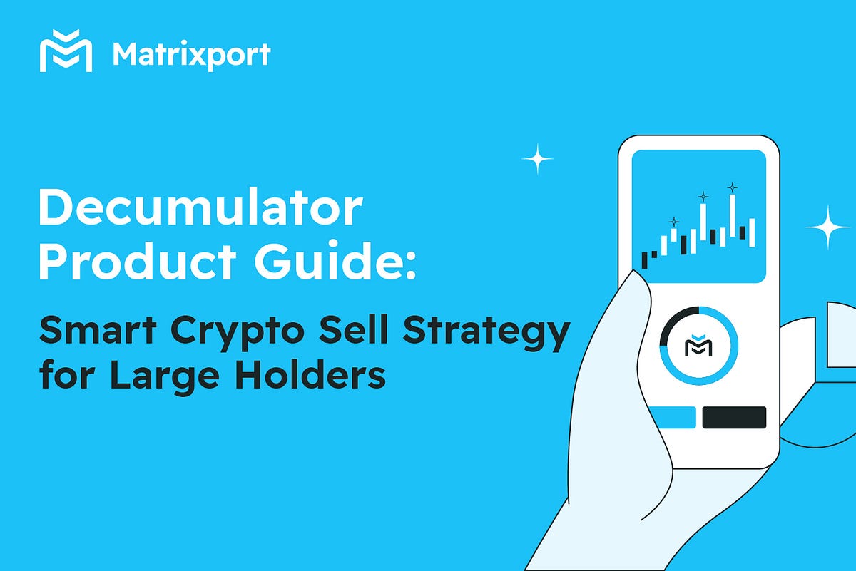 DecumulatorProductGuide:SmartCryptoSellStrategyforLargeHolders | by  Matrixport | Medium