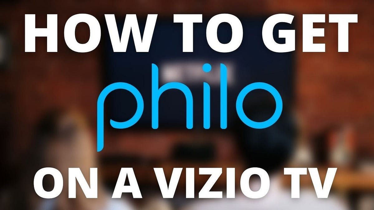 ( A Z Guide ) How To Download Philo On Vizio Tv by Best Philo Guide