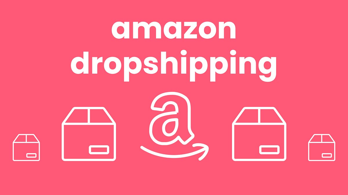 The Art of Dropshipping on Amazon A Comprehensive Guide for Success