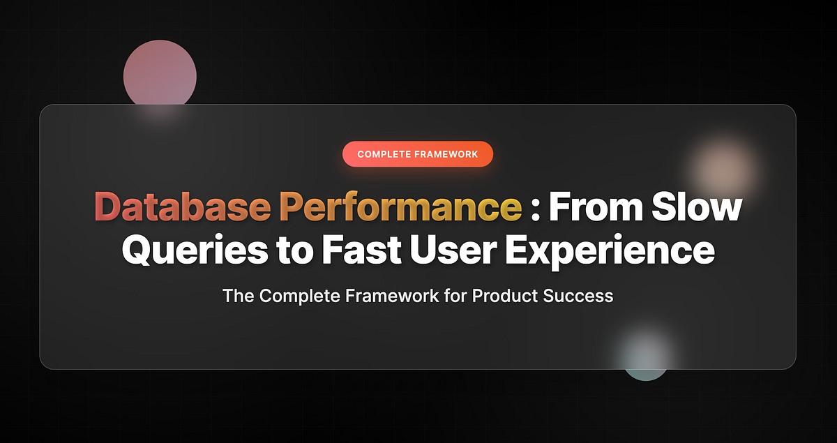Database Performance: From Slow Queries to Fast User Experience | by ...