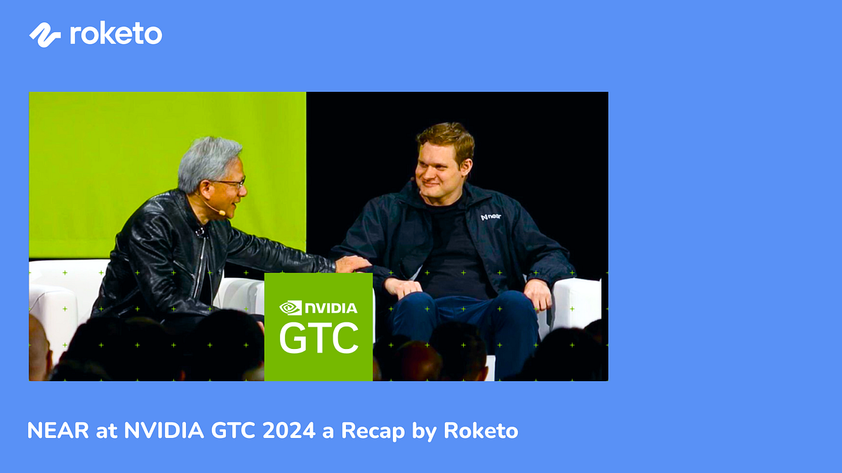 NEAR at NVIDIA GTC 2024 A Recap by Roketo by Roketo Mar, 2024 Medium