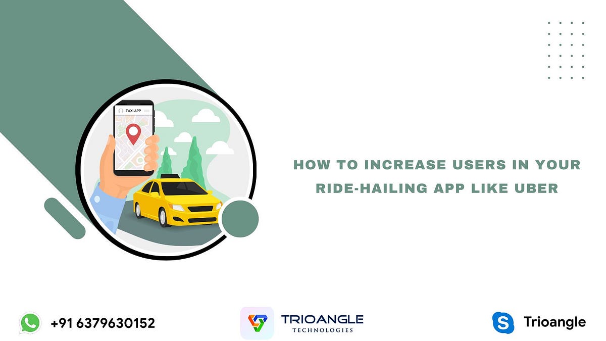 How To Increase Users In Your RideHailing App Like Uber by parker