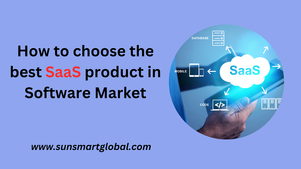 How to choose the best SaaS product in Software Market | by SunSmart ...