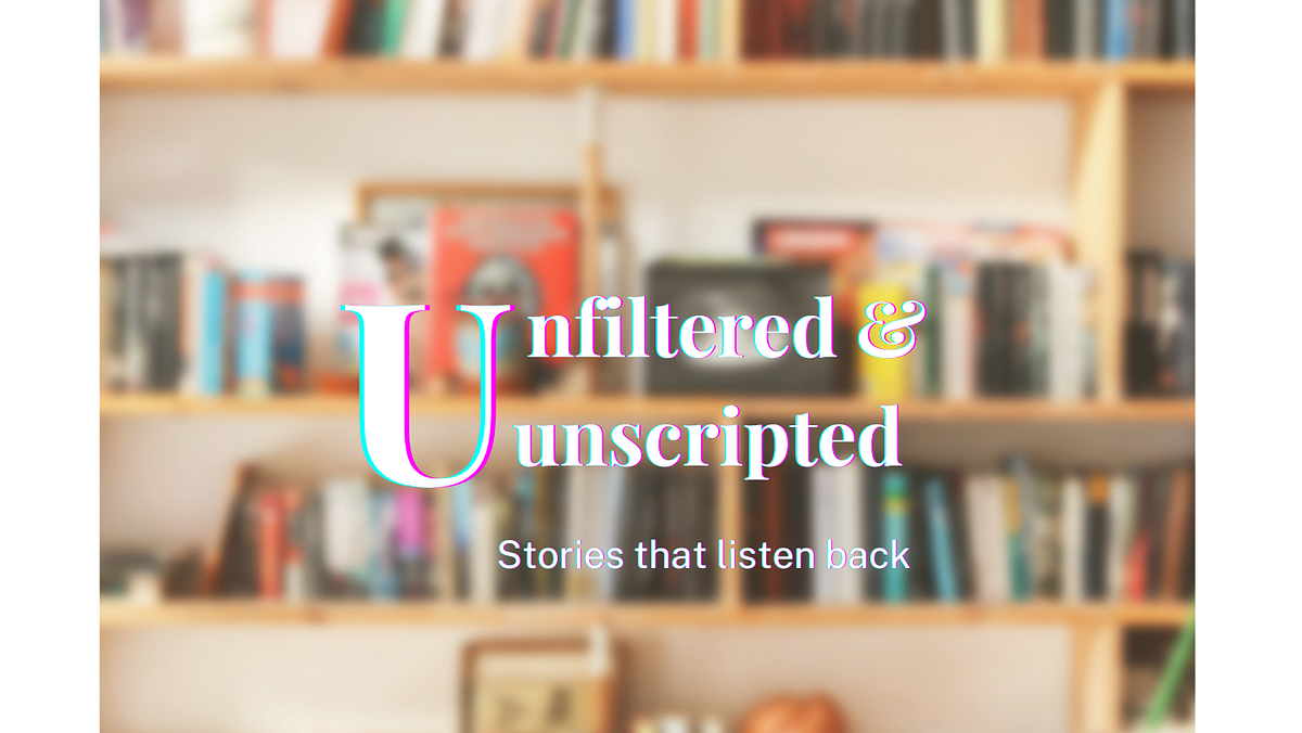 Unfiltered Unscripted