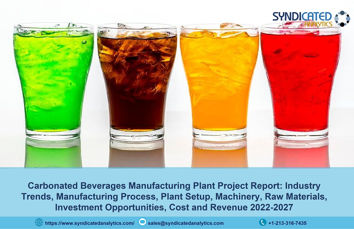 Carbonated Beverages Manufacturing Project Report 2022 Cost and