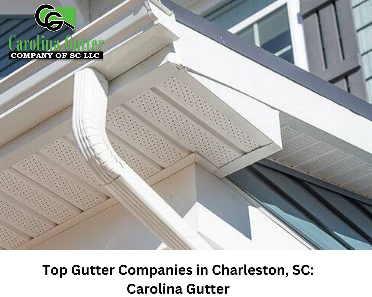 Top Gutter Companies in Charleston, SC Carolina Gutter Carolina