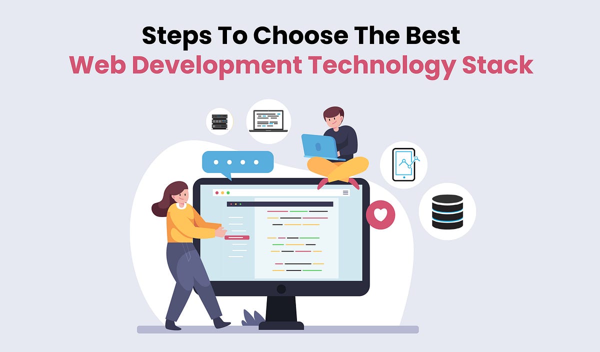 Steps to choose the best web development technology stack | by ...