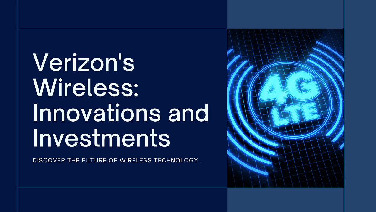 The Future of Wireless Verizon’s Investments and Innovations by